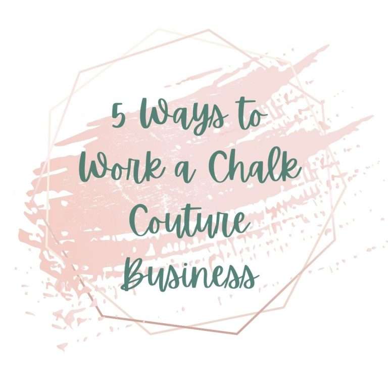 5 Ways to Work a Chalk Couture Business