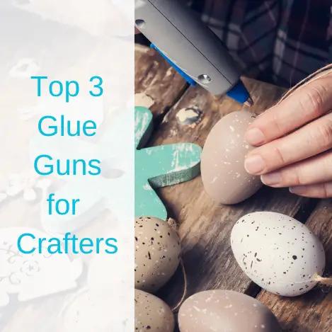 Best Glue Gun For Crafters