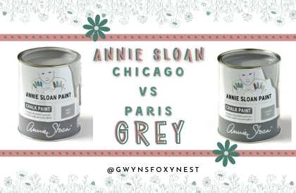Annie Sloan Paris Grey vs Chicago Grey gwyns foxy nest