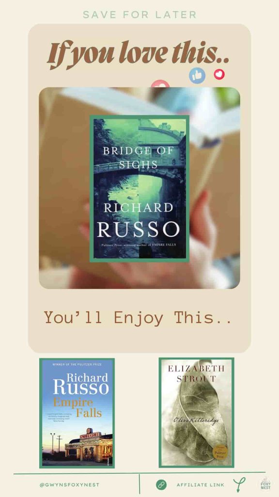 if you love Bridge of Sighs by Richard Russo you'll enjoy with 3 book covers