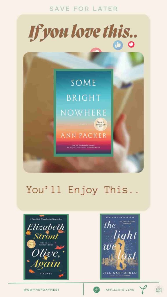 if you love Some Bright Nowhere by Ann Packer you'll enjoy with three book covers